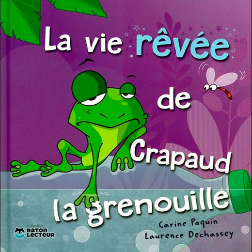 La vie rêvée de Crapaud la grenouille - Carine Paquin
