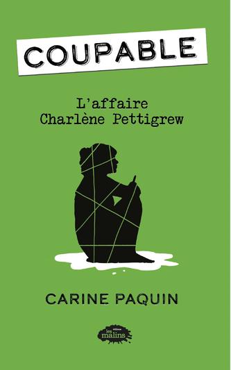 Coupable T.2: L’affaire Charlène Pettigrew